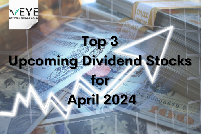 Top 3 Upcoming Dividend Stocks for April 2024